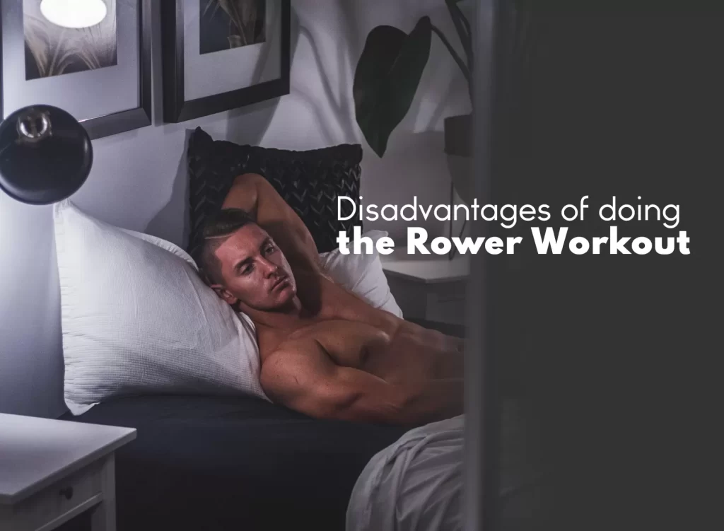Rower Workout Disadvantages