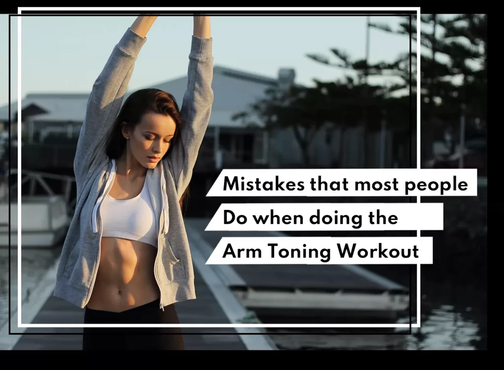 Arm Toning Workout Mistakes