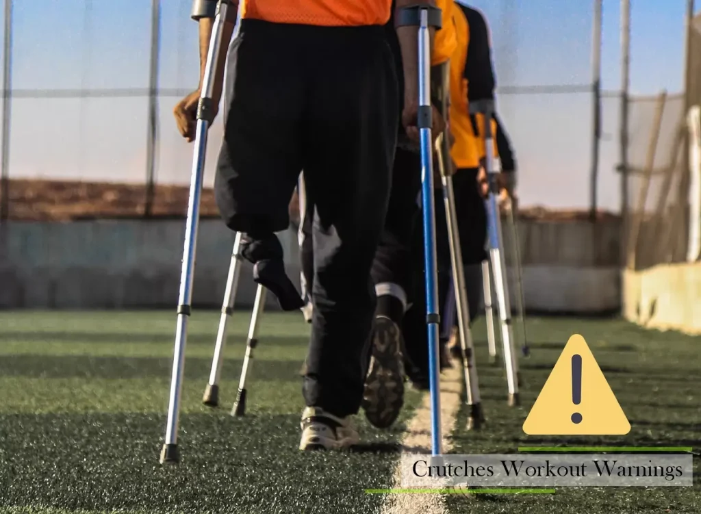 Crutches Workout Warnings